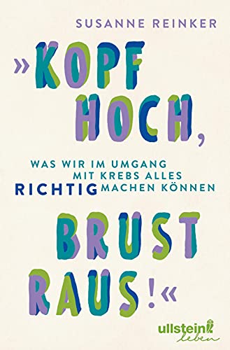 Beispielbild fr Kopf hoch, Brust raus!": Was wir im Umgang mit Krebs alles richtig machen knnen zum Verkauf von medimops