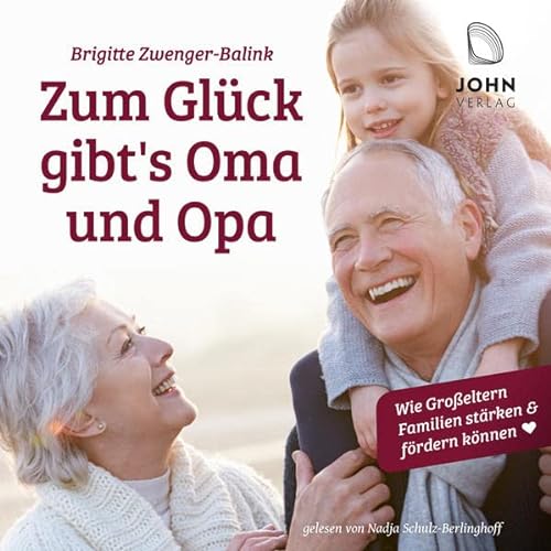 Beispielbild fr Zum Glck gibt's Oma und Opa!: Wie Groeltern Familien strken und frdern knnen zum Verkauf von medimops