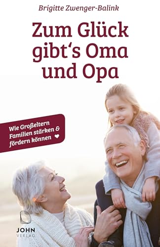 Beispielbild fr Zum Glck gibt's Oma und Opa. Wie Groeltern Familien strken und frdern knnen zum Verkauf von medimops