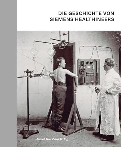 9783963950292: Die Geschichte von Siemens Healthineers: Unsere Geschichte