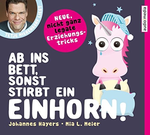 Stock image for Ab ins Bett, sonst stirbt ein Einhorn!: Neue, nicht ganz legale Erziehungstricks for sale by medimops