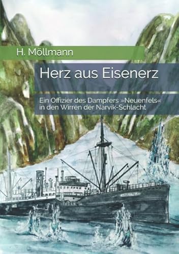 Stock image for Herz aus Eisenerz: Ein Offizier des Dampfers Neuenfels in den Wirren der Narvik-Schlacht (Die Narvik-Chroniken - Geschichten aus der Schlacht um Narvik 1940) (German Edition) for sale by Book Deals