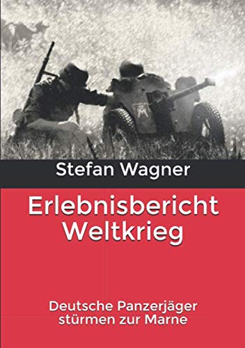 Stock image for Erlebnisbericht Weltkrieg: Deutsche Panzerjger strmen zur Marne (German Edition) for sale by Books Unplugged
