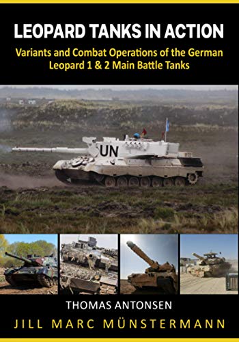9783964031143: Leopard Tanks in Action: History, Variants and Combat Operations of the German Leopard 1 & 2 Main Battle Tanks (Nonfiction Tank Books)