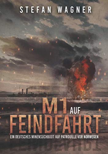 Stock image for M1 auf Feindfahrt: Ein deutsches Minensuchboot auf Patrouille vor Norwegen (German Edition) for sale by GF Books, Inc.