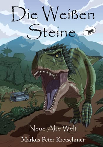 Stock image for Die Weien Steine - Neue Alte Welt: Zeitreise in die Welt der Dinosaurier (Die Weien Steine - Zeitreise in die Welt der Dinosaurier, Band 1) for sale by medimops