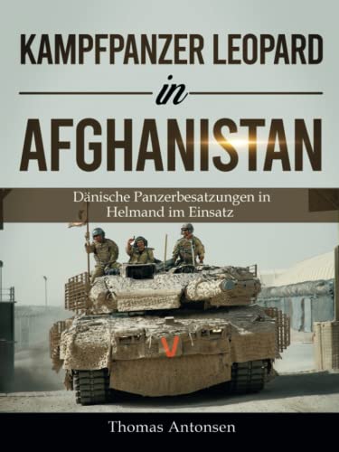 Imagen de archivo de Kampfpanzer Leopard in Afghanistan: Dnische Panzerbesatzungen in Helmand im Einsatz (German Edition) a la venta por Book Deals