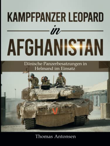 Beispielbild fr Kampfpanzer Leopard in Afghanistan: Dnische Panzerbesatzungen in Helmand im Einsatz (German Edition) zum Verkauf von GF Books, Inc.