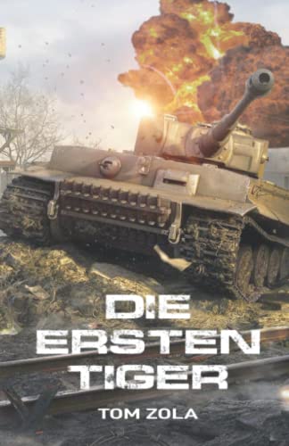 Stock image for Die ersten Tiger: Zweiter Weltkrieg, Ostfront 1942 - Der schwere Panzer Tiger I greift zum ersten Mal an (German Edition) for sale by Book Deals