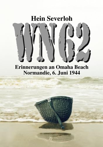 Stock image for WN 62 - Erinnerungen an Omaha Beach: Normandie, 6. Juni 1944: NEUAUFLAGE (Helmut Konrad von Keusgens groe D-Day-Serie) (German Edition) for sale by Books Unplugged