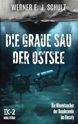 Stock image for Die graue Sau der Ostsee: Die Minentaucher der Bundeswehr im Einsatz (German Edition) for sale by GF Books, Inc.