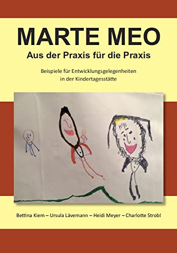 9783964090812: Marte Meo - Aus der Praxis fr die Praxis: Beispiele fr Entwicklungsgelegenheiten in der Kindertagessttte