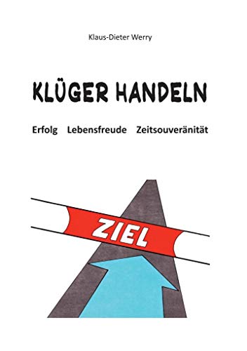 Stock image for Klger Handeln: Erfolg - Lebensfreude - Zeitsouvernitt for sale by medimops