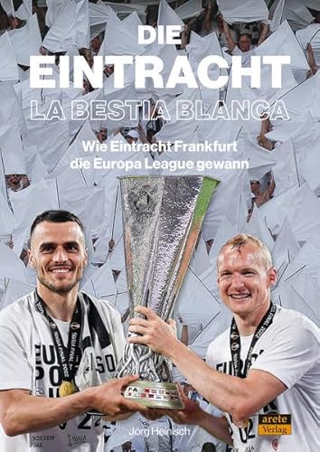 Stock image for Die Eintracht - La bestia blanca: Wie Eintracht Frankfurt die Europa League gewann for sale by medimops