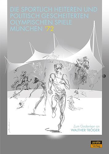 Stock image for Die sportlich heiteren und politisch gescheiterten Olympischen Spiele Mnchen '72: Zum Gedenken an Walther Trger for sale by Revaluation Books