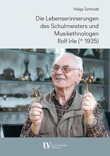 Beispielbild fr Die Lebenserinnerungen des Schulmeisters und Musikethnologen Rolf Irle (* 1935) zum Verkauf von medimops