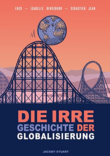 9783964281371: Die irre Geschichte der Globalisierung