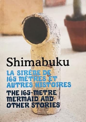 Stock image for SHIMABUKU. La Sirne de 165 mtres et autres histoires/// Shimabuku : The 165-metre Mermaid and Other Stories ---------- [ Bilingue : Franais // ENGLISH ] for sale by Okmhistoire