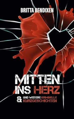 Stock image for Mitten ins Herz: & weitere kriminelle Kurzgeschichten for sale by medimops