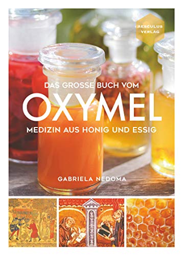 9783964435118: Das groe Buch vom OXYMEL: Medizin aus Honig und Essig