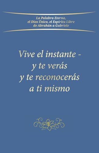 Imagen de archivo de Vive el instante - y te vers y te reconocers a ti mismo (Spanish Edition) a la venta por California Books