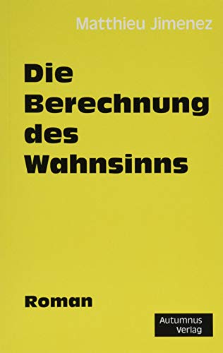 Beispielbild fr Die Berechnung des Wahnsinns: Roman zum Verkauf von medimops