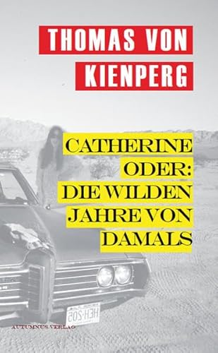 Beispielbild fr Catherine oder: Die wilden Jahre von damals zum Verkauf von medimops