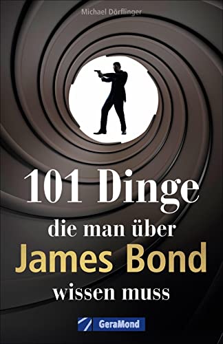 Beispielbild fr 101 Dinge, die man ber James Bond wissen muss. Alles Wissenswerte ber die 007-Erfolgsserie von Ian Fleming. Das ultimative Nachschlagewerk fr alle Bond-Fans. zum Verkauf von medimops