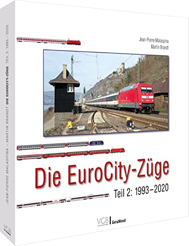 Die EuroCity-Züge : Teil 2: 1993 bis 2020 - Martin Brandt