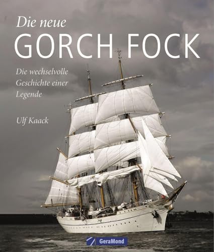 9783964533630: Die neue Gorch Fock: Die wechselvolle Geschichte einer Legende