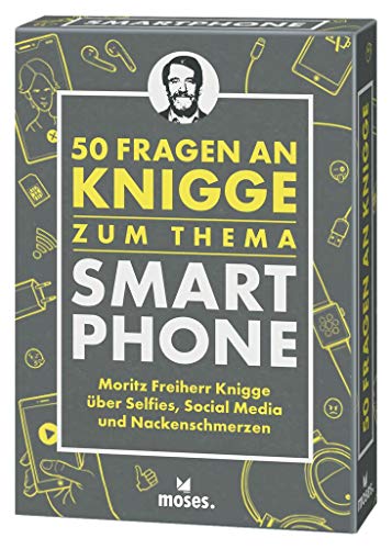 Stock image for 50 Fragen an Knigge zum Thema Smartphone: Moritz Freiherr Knigge ber Selfies, Social Media und Nackenschmerzen for sale by medimops