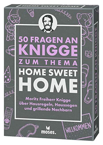 Stock image for 50 Fragen an Knigge zum Thema Home Sweet Home: Moritz Freiherr Knigge �ber Hausregeln, Haussegen und grillende Nachbarn for sale by Chiron Media