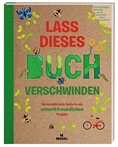 Imagen de archivo de Lass dieses Buch verschwinden - Verwandele dieses Buch in umweltfreundliche Projekte a la venta por Revaluation Books