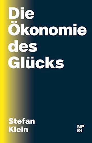 Beispielbild fr Die konomie des Glcks: Warum unsere Gesellschaft neue Ziele braucht zum Verkauf von medimops