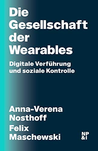 9783964760296: Die Gesellschaft der Wearables: Digitale Verfhrung und soziale Kontrolle