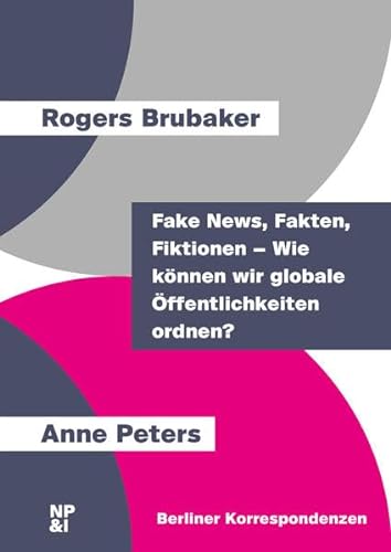 9783964763051: Fake News, Fakten, Fiktionen - Wie knnen wir globale ffentlichkeiten ordnen?
