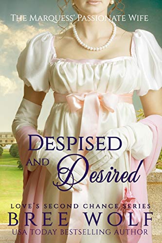 Stock image for Despised & Desired: The Marquess' Passionate Wife (Love's Second Chance) for sale by Goodbooks Company