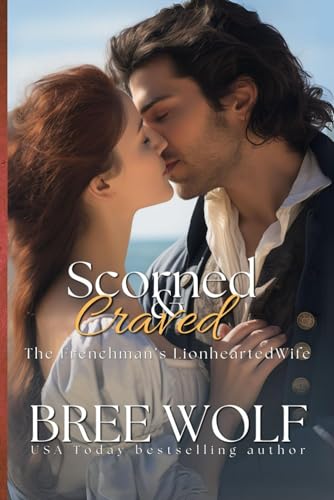 Stock image for Scorned & Craved: The Frenchman's Lionhearted Wife (Love's Second Chance Series) for sale by Half Price Books Inc.