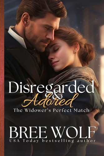 Stock image for Disregarded & Adored: The Widower's Perfect Match (Love's Second Chance Series: Tales of Damsels & Knights) for sale by SecondSale