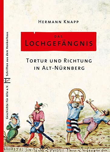9783964860125: Das Lochgefngnis: Tortur und Richtung in Alt-Nrnberg: 1
