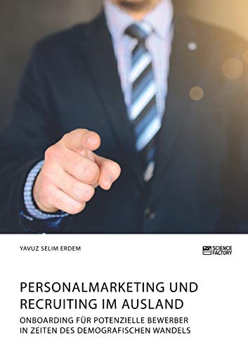 Stock image for Personalmarketing und Recruiting im Ausland. Onboarding fr potenzielle Bewerber in Zeiten des demografischen Wandels for sale by Revaluation Books