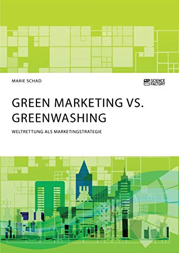 9783964871220: Green Marketing vs. Greenwashing. Weltrettung als Marketingstrategie
