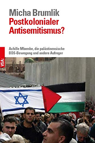 9783964881120: Postkolonialer Antisemitismus?: Achille Mbembe, die palästinensische BDS-Bewegung und andere Aufreger Bestandsaufnahme einer Diskussion