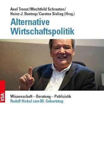 Stock image for Alternative Wirtschaftspolitik: Wissenschaft - Beratung - Publizistik Rudolf Hickel zum 80. Geburtstag for sale by Revaluation Books