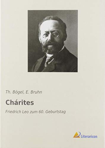 Imagen de archivo de Chárites: Friedrich Leo zum 60. Geburtstag a la venta por WorldofBooks