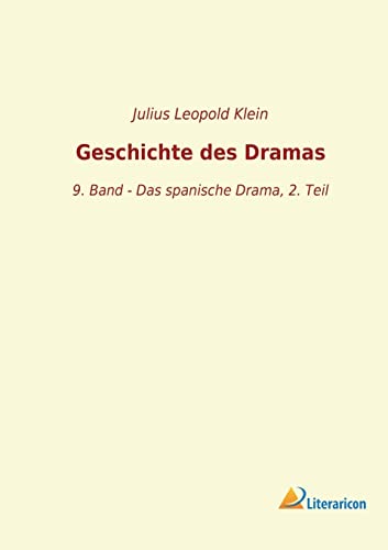 9783965062009: Geschichte des Dramas: 9. Band - Das spanische Drama, 2. Teil