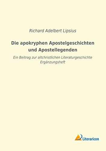 9783965062160: Die apokryphen Apostelgeschichten und Apostellegenden: Ein Beitrag zur altchristlichen Literaturgeschichte - Ergnzungsheft