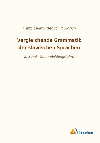 Imagen de archivo de Vergleichende Grammatik der slawischen Sprachen 2 Band Stammbildungslehre a la venta por PBShop.store US