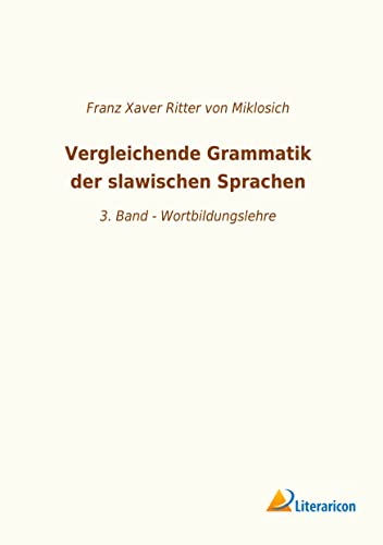 Imagen de archivo de Vergleichende Grammatik der slawischen Sprachen 3 Band Wortbildungslehre a la venta por PBShop.store US