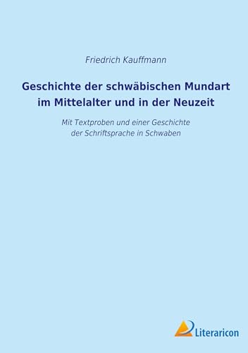 Beispielbild fr Geschichte Der Schwbischen Mundart Im Mittelalter Und in Der Neuzeit zum Verkauf von Blackwell's